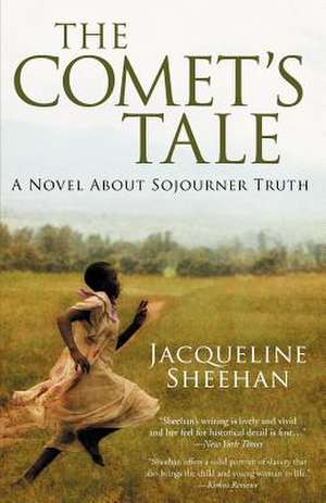 The Comet's Tale: A Novel about Sojourner Truth de Jacqueline Sheehan