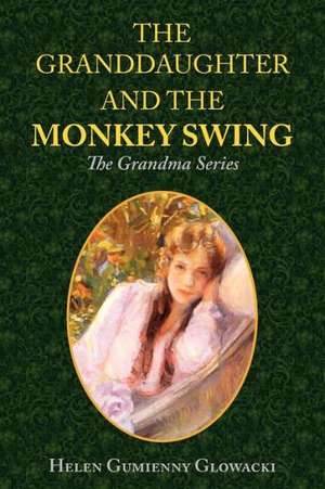 The Granddaughter and the Monkey Swing de Helen Glowacki