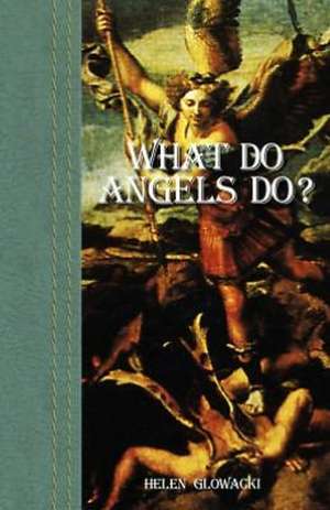 What Do Angels Do? de Helen Glowacki