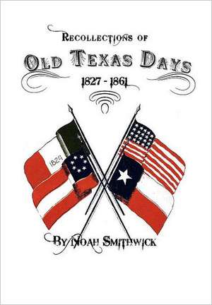 Recollections of Old Texas Days de Noah Smithwick