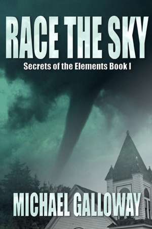 Race the Sky (Secrets of the Elements Book I) de Michael Galloway