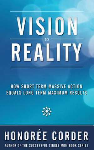 Vision to Reality de Honoree Corder