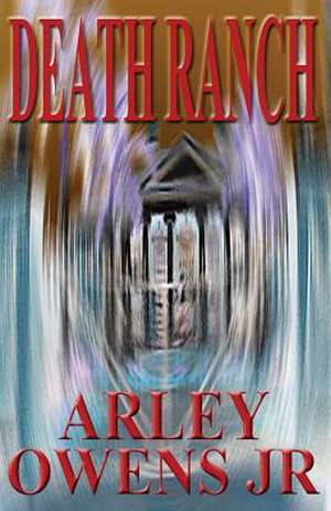 Death Ranch de Arley Owens Jr