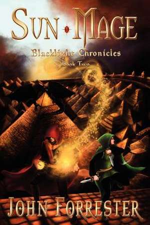 Sun Mage: Blacklight Chronicles de John Forrester