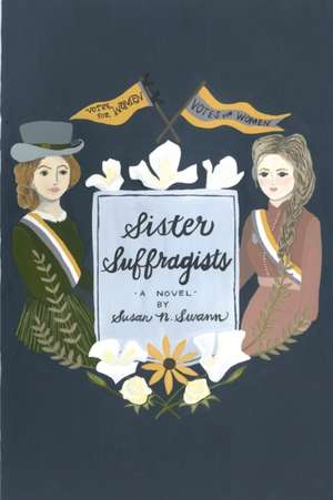 Sister Suffragists de Susan N. Swann