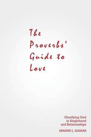 The Proverbs' Guide to Love