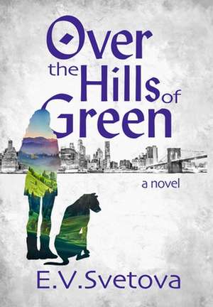 Over The Hills Of Green de E. V. Svetova