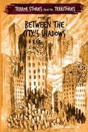 Between the City's Shadows de Edward Martin