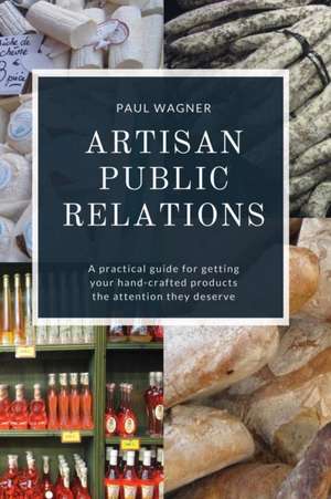 Artisan Public Relations de Paul Wagner