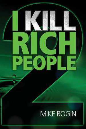 I Kill Rich People 2 de Mike Bogin