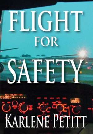 Flight for Safety de Karlene Kassner Petitt