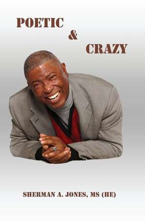 Poetic & Crazy de Sherman A. Jones