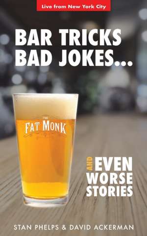 Bar Tricks, Bad Jokes And Even Worse Stories: 101 Bar Tricks, Riddles, Jokes and Stories de David Ackerman