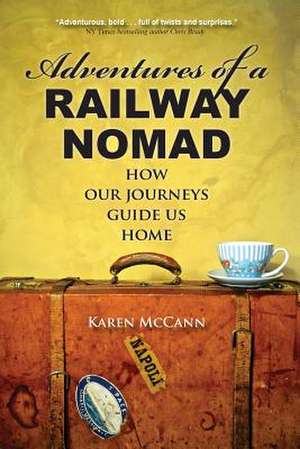 Adventures of a Railway Nomad de Karen McCann