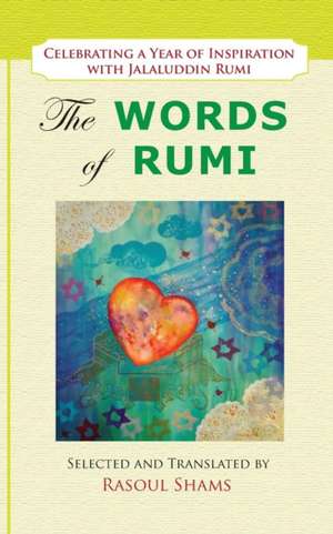 The Words of Rumi de Jalaluddin Rumi