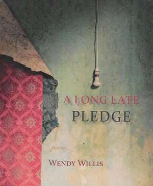 A Long Late Pledge de Wendy Willis