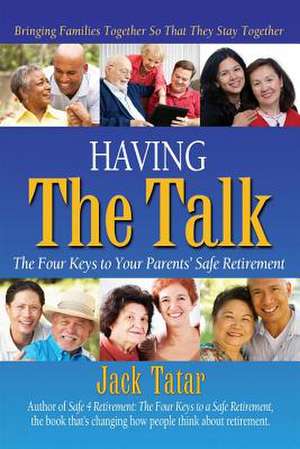 Having the Talk: The Four Keys to Your Parents' Safe Retirement de Jack Tatar