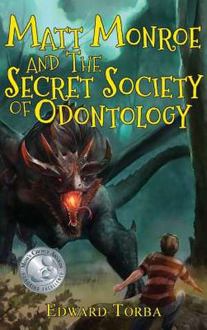 Matt Monroe and The Secret Society of Odontology de Edward Torba