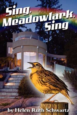 Sing, Meadowlark, Sing de Helen Ruth Schwartz