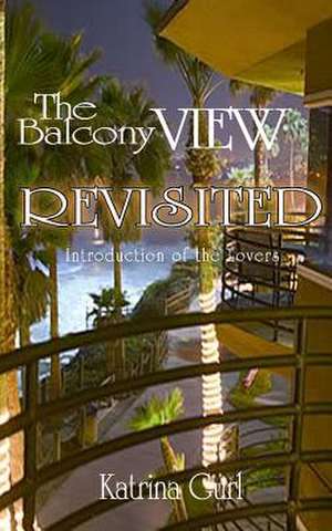 The Balcony View Revisited de Katrina Gurl