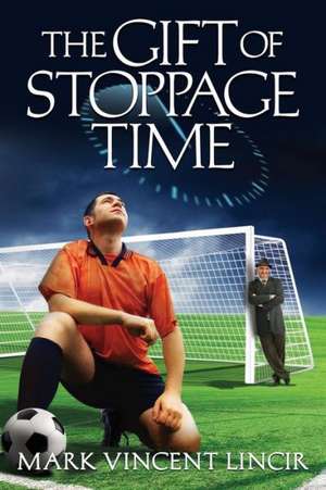 The Gift of Stoppage Time: Studio Work de Mark Vincent Lincir