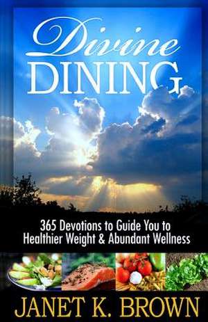 Divine Dining de Janet K. Brown