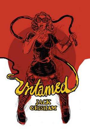 Untamed de Jack Grisham