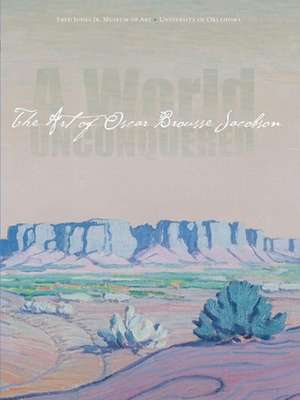 A World Unconquered: The Art of Oscar Brousse Jacobson de Anne Allbright