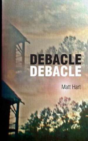 Debacle Debacle de Matt Hart