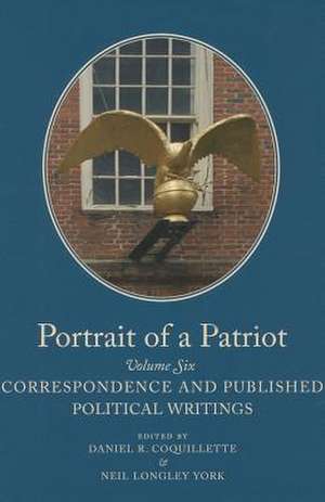 Portrait of a Patriot, Volume 6: The Major Political and Legal Papers of Josiah Quincy Junior de Josiah Quincy