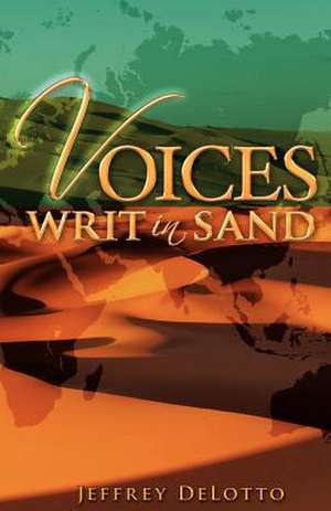 Voices Writ in Sand, Dramatic Monologues and Other Poerm de Jeffrey Delotto