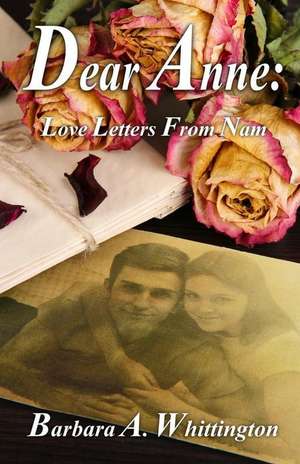 Dear Anne: Love Letters from Nam de Barbara A. Whittington