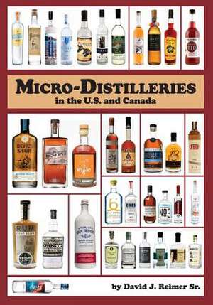 Micro-Distilleries in the U.S. and Canada, 3rd Edition de Reimer Sr, MR David J.