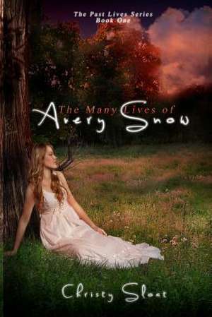 The Many Lives of Avery Snow de Christy Sloat