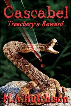 Cascabel: Treachery's Reward de M. A. Hutchison