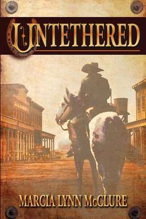 Untethered de Marcia Lynn McClure