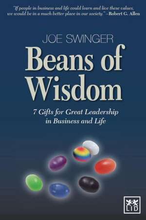 Beans of Wisdom: 7 Gifts for Great Leadership in Business and Life de Joe Swinger