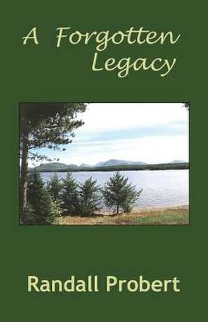 A Forgotten Legacy de Randall Probert