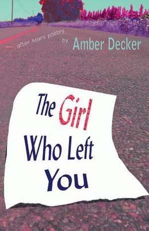 The Girl Who Left You de Amber Decker