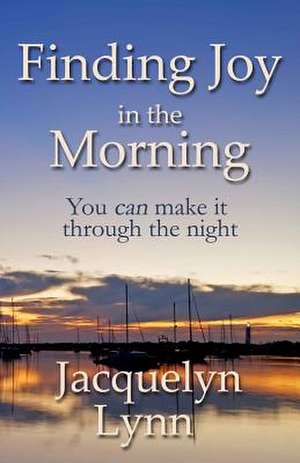 Finding Joy in the Morning de Jacquelyn Lynn