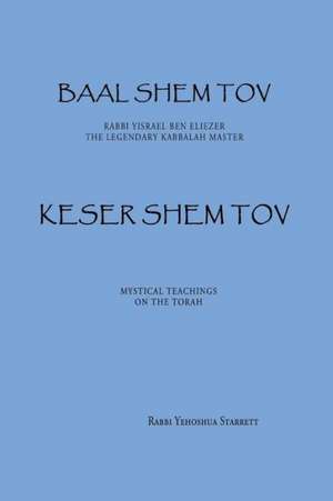 Keser Shem Tov: Mystical Stories on the Weekly Torah Portion de Rabbi Yehoshua Starrett