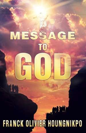 Message to God de Franck Olivier Houngnikpo