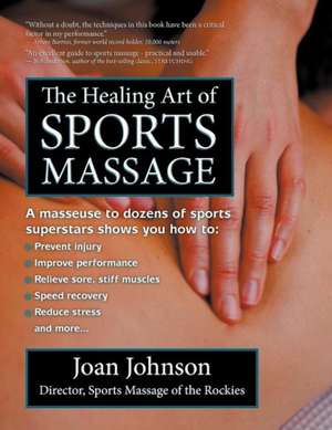 The Healing Art of Sports Massage de Joan Johnson