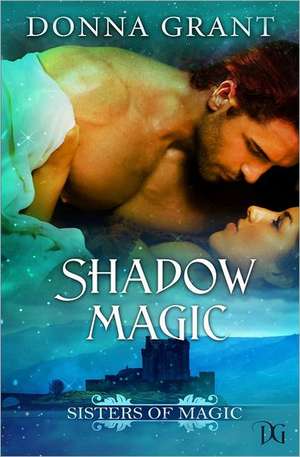 Shadow Magic: ...Has Nothing to Do with the Size of One's Heart de Donna Grant