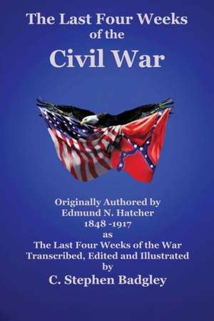 The Last Four Weeks of the Civil War: A Study of the Western Desperado de Edmund N. Hatcher