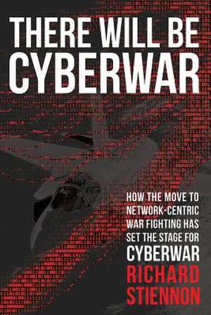 There Will Be Cyberwar de Richard Stiennon