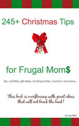 245+ Christmas Tips for Frugal Moms de Lara Velez