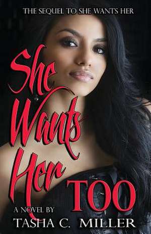 She Wants Her Too de Tasha C. Miller