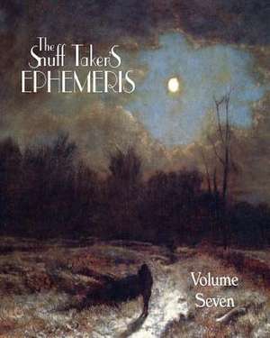 The Snuff Taker's Ephemeris Volume VII de Rw Hubbard