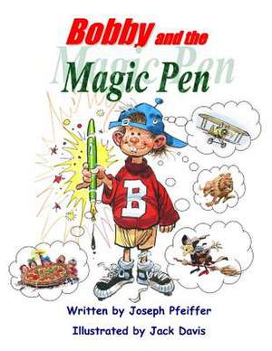 Bobby and the Magic Pen de Joe Pfeiffer